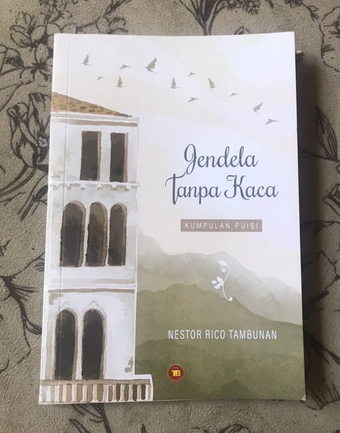 
					Antalogi Puisi “Jendela Tanpa Kaca” Nestor Rico Tambunan, Arah Untuk Mengatasi Gelisah