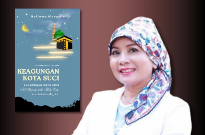 
 Keagungan Kota Suci: Mekah dalam Kata-Kata Halimah Munawir